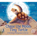 Chase the Moon, Tiny Turtle: A Hatchling's Daring Race to the Sea