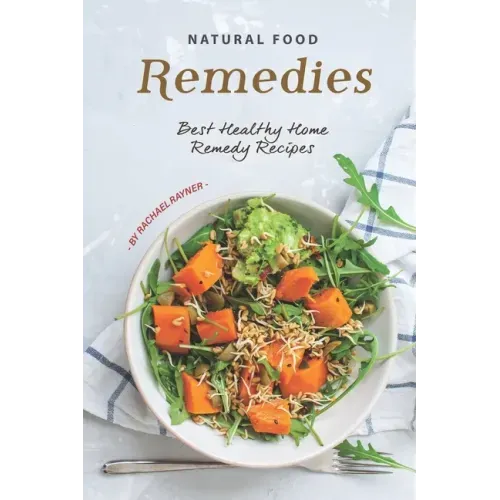 Natural Food Remedies: Best Healthy Home Remedy Recipes