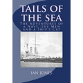 Tails of the Sea: The Adventures of a Navy, the Men and a Ship's Cat