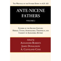 Ante-Nicene Fathers: Translations of the Writings of the Fathers Down to A.D. 325, Volume 2