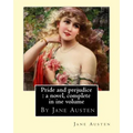 Pride and prejudice: a novel, By Jane Austen, complete in ine volume