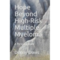 Hope Beyond High-Risk Multiple Myeloma: A Personal Diary