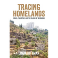 Tracing Homelands: Israel, Palestine, and the Claims of Belonging