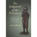 The Judgment of the Provinces: The Roman Empire and the Origins of Law and Society