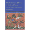 The Parliament of Fowls: by Geoffrey Chaucer, in a Modern English Verse Translation