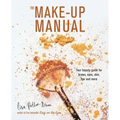 The Make-Up Manual: Your Beauty Guide for Brows, Eyes, Skin, Lips and More