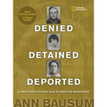 Denied, Detained, Deported (Updated): Stories from the Dark Side of American Immigration