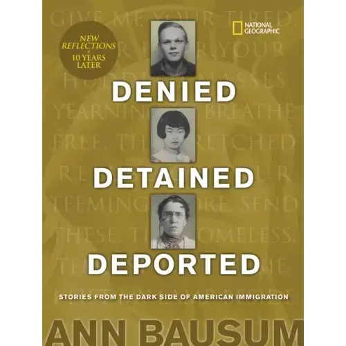Denied, Detained, Deported (Updated): Stories from the Dark Side of American Immigration