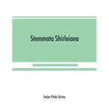 Stemmata Shirleiana: of the Annals of the Shirley Family, Lord of nether Etindon in the county of warwick and of shirley in the county of Derby
