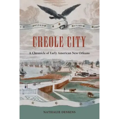 Creole City: A Chronicle of Early American New Orleans