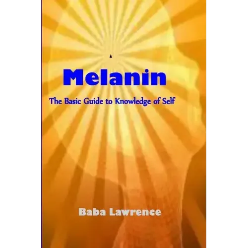 Melanin: The Basic Guide to Knowledge of Self