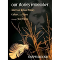 Our Stories Remember: American Indian History, Culture, and Values through Storytelling
