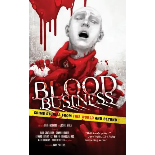 Blood Business: Crime Stories From This World And Beyond