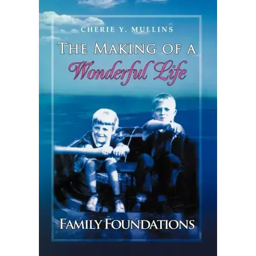 The Making of a Wonderful Life: Family Foundations