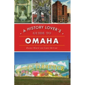 A History Lover's Guide to Omaha