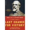 Last Chance for Victory: Robert E. Lee and the Gettysburg Campaign