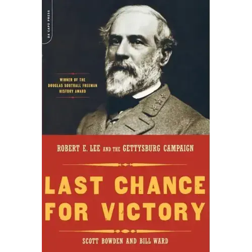 Last Chance for Victory: Robert E. Lee and the Gettysburg Campaign
