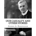 Our Casualty And Other Stories
