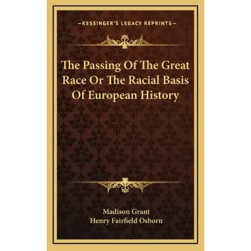 The Passing Of The Great Race Or The Racial Basis Of European History