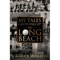 My Tales Growing Up In Long Beach