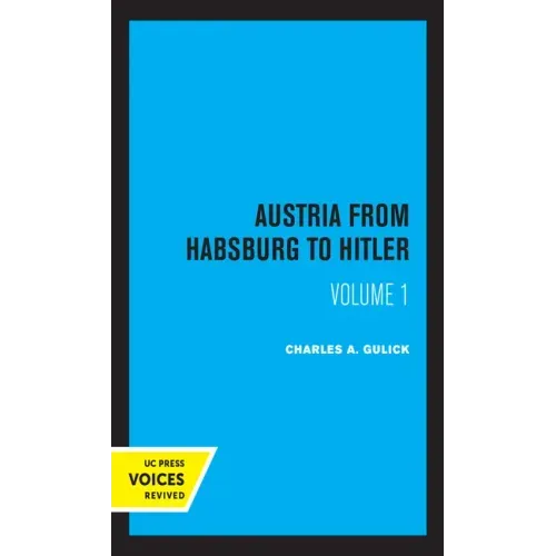 Austria from Habsburg to Hitler, Volume 1: Labor's Workshop of Democracy