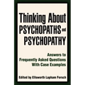 Thinking About Psychopaths and Psychopathy: Answers to Frequently Asked Questions With Case Examples