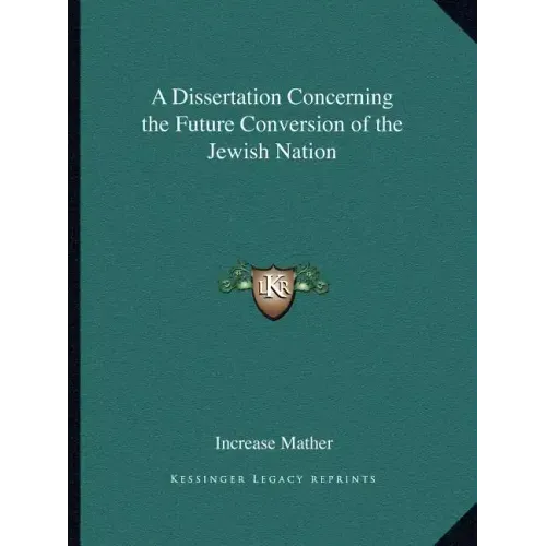 A Dissertation Concerning the Future Conversion of the Jewish Nation