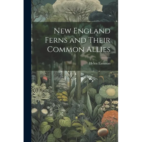 New England Ferns and Their Common Allies