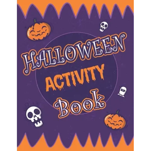 Halloween Activity Book: Halloween Activity Book: A Scary Fun Workbook For Happy Halloween Learning, Costume Party Coloring, Dot To Dot, Mazes,