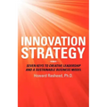 Innovation Strategy: Seven Keys to Creative Leadership and a Sustainable Business Model