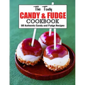 The Tasty Candy And Fudge Cookbook: 110 Authentic Candy and Fudge Recipes