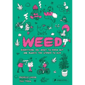 Weed: Everything You Want to Know But Are Always Too Stoned to Ask