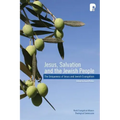 Jesus, Salvation and the Jewish People: The Uniqueness of Jesus and Jewish Evangelism