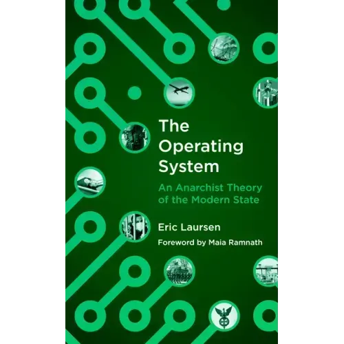 The Operating System: An Anarchist Theory of the Modern State