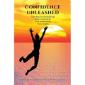 Confidence Unleashed: The Key to Unlocking Your Potential and Reaching Your Goals