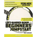 Left-Handed Banjo Beginners Jumpstart: Learn Basic Chords, Rhythms and Pick Your First Songs