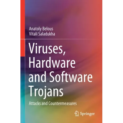 Viruses, Hardware and Software Trojans: Attacks and Countermeasures