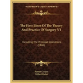 The First Lines Of The Theory And Practice Of Surgery V1: Including The Principal Operations (1844)