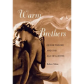 Warm Brothers: Queer Theory and the Age of Goethe