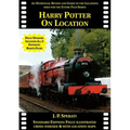 Harry Potter on Location (Including all 3 Fantastic Beasts films): An unofficial review and guide to the locations used for the entire film series