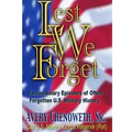 Lest We Forget: Extraordinary Episodes of Often Forgotten U.S. Military History