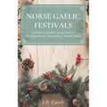 Norse Gaelic Festivals: A Brief History & Guide to Celebrating Seasonal Festivals