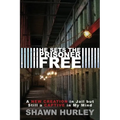 He Sets the Prisoner Free: A New Creation in Jail but Still a Captive in My Mind