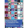 Historicizing Myths in Contemporary India: Cinematic Representations and Nationalist Agendas in Hindi Cinema