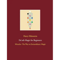 Da'ath Magic for Beginners: Miracles: The Way to Extraordinary Magic