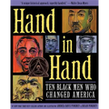 Hand in Hand: Ten Black Men Who Changed America (Coretta Scott King Author Award Winner)