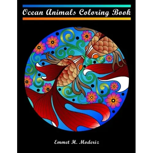 Ocean Animals Coloring Book: For adults teens kids ages 8-10 8-12. Contains mandala coloring pages of underwater ocean sea and marine life. Whale p