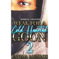 Weak For A Coldhearted Goon 2