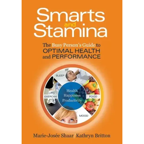Smarts and Stamina: The Busy Person's Guide to Optimal Health and Performance