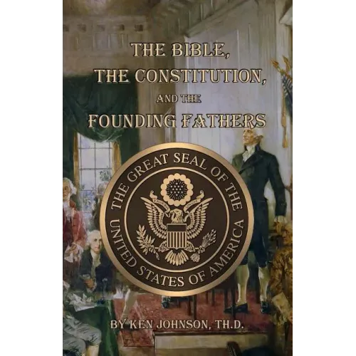 The Bible, The Constitution, and The Founding Fathers